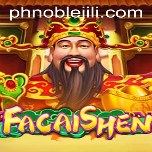 FaCaiShen: Unveiling the Mysteries of NOBLEJILI's Latest Gaming Experience